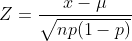 Z=\frac{x-\mu }{\sqrt{np(1-p)}}